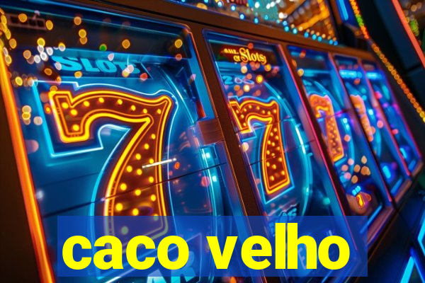 caco velho